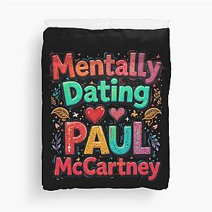 Mentally Dating Paul McCartney Duvet
