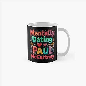 Mentally Dating Paul McCartney Classic Coffee Mug