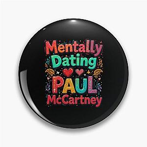 Mentally Dating Paul McCartney Pin