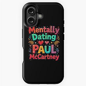 Mentally Dating Paul McCartney iPhone Case