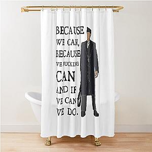 Tommy Shelby - Because we can Peaky Blinders Shower Curtain