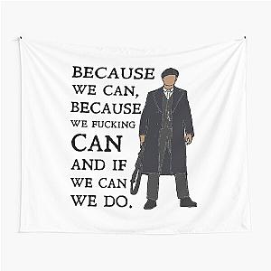 Tommy Shelby - Because we can Peaky Blinders Tapestry