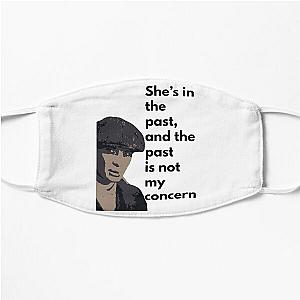 Tommy Shelby Peaky Blinders Quote She's In The Past Flat Mask