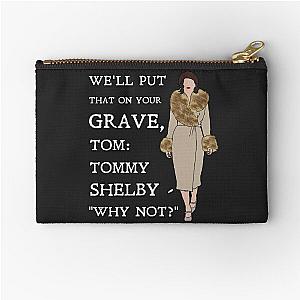 Ada Thorne - We'll put that on your grave, Tom: Tommy Shelby - Why not?: Peaky Blinders (White) Zipper Pouch