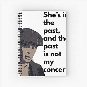 Tommy Shelby Peaky Blinders Quote She's In The Past Spiral Notebook