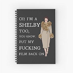 Ada Thorne - Oi! I'm a Shelby too, you know. Put my fucking film back on!: Peaky Blinders (White) Spiral Notebook