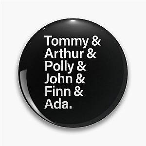 Peaky Blinders  Shelby Family - Tommy, Arthur, Polly, John, Finn, Ada Pin