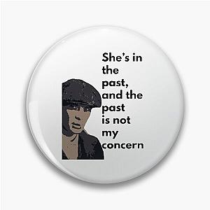 Tommy Shelby Peaky Blinders Quote She's In The Past Pin