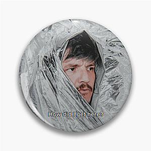 Pedro Pascal "How Did I Get Here?" Pin