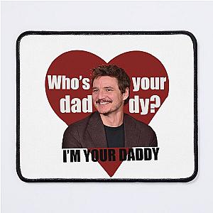 Pedro Pascal who's your daddy Mouse Pad