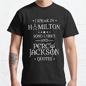 I Speak In Hamilton Song Lyrics And Percy Jackson Quotes Classic T-Shirt