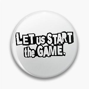 Let Us Start the Game - Persona 5 Pin