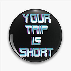 Phish - Your Trip Is Short Pin