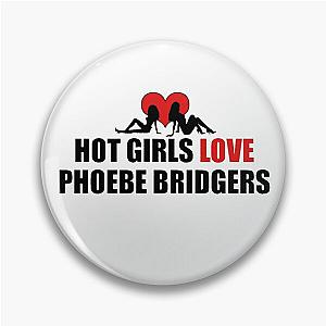 Phoebe Bridgers Pins - Hot Girls Love Phoebe Bridgers Pin RB2109