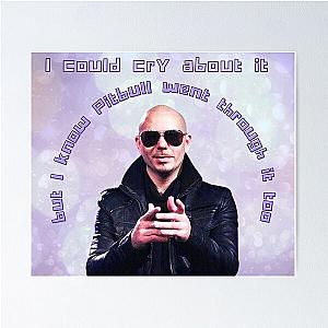 Pitbull Has Been Through It Too Mr.Worldwide Design Poster