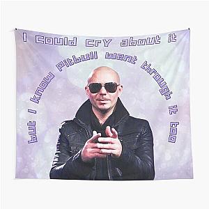 Pitbull Has Been Through It Too Mr.Worldwide Design Tapestry