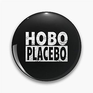 Hobo placebo Pin