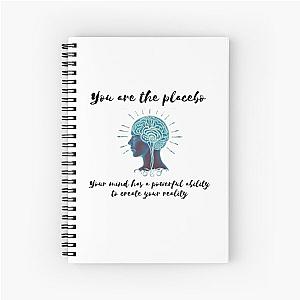 you are the placebo Spiral Notebook