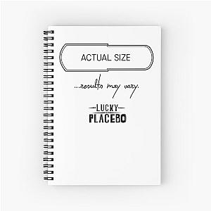 Lucky Placebo: Actual Size - Results May Vary Spiral Notebook