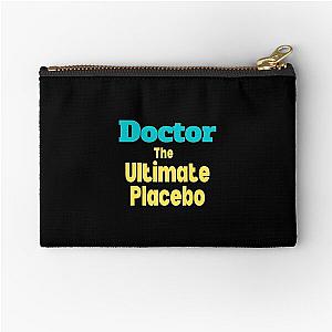 Doctor the ultimate placebo Zipper Pouch