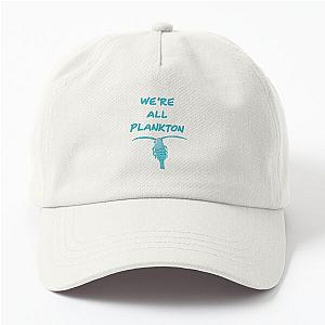 We Are All Plankton Dad Hat