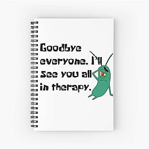 Goodbye I'll see you in therapy Spiral Notebook