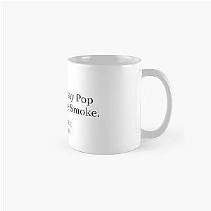 Pop Smoke Mugs - You Cannot Say Pop and Forget the Smoke  Classic Mug