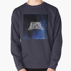 "Let's experience hot hentai anime nhentai compilation" Porter Robinson Ghost Voices style Pullover Sweatshirt
