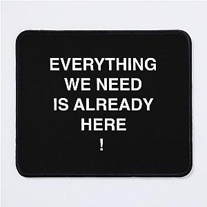 Everything We Need Is Already Here Porter Robinson Mouse Pad
