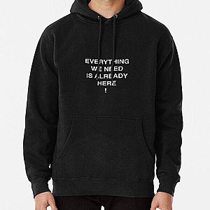 Everything We Need Is Already Here Porter Robinson Pullover Hoodie RB0104