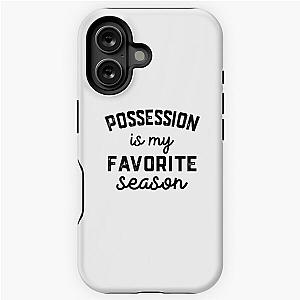 Possession Season, Favorite Sports, Possession Mens Womens Lover iPhone Tough Case