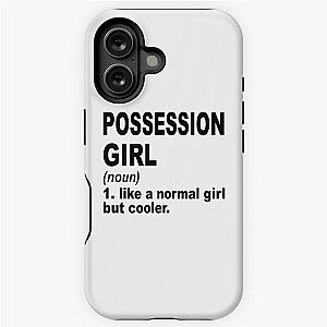 Possession girl Definition,Possession Girl Like A Normal Girl But Cooler iPhone Tough Case