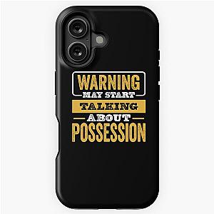 Warning May Start Talking About Possession,Possession Lovers Gift,Mens Womens Gif For Possession Christmas iPhone Tough Case