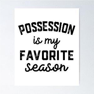 Possession Season, Favorite Sports, Possession Mens Womens Lover Poster