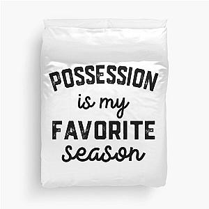 Possession Season, Favorite Sports, Possession Mens Womens Lover Duvet Cover