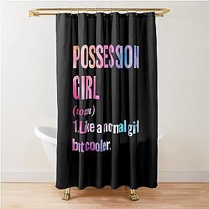 Possession Girl Definition - Funny Possession Lover Shower Curtain