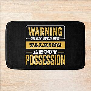 Warning May Start Talking About Possession,Possession Lovers Gift,Mens Womens Gif For Possession Christmas Bath Mat