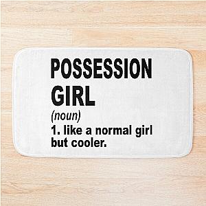 Possession girl Definition,Possession Girl Like A Normal Girl But Cooler Bath Mat