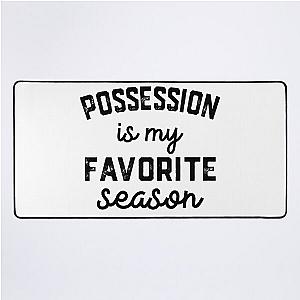 Possession Season, Favorite Sports, Possession Mens Womens Lover Desk Mat