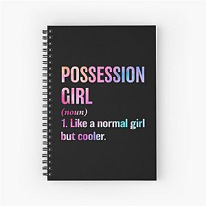 Possession Girl Definition - Funny Possession Lover Spiral Notebook