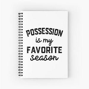 Possession Season, Favorite Sports, Possession Mens Womens Lover Spiral Notebook