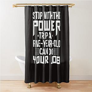 power trip  Shower Curtain