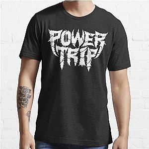 Power Trip T-Shirt Essential T-Shirt Essential T-Shirt