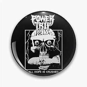 Power Trip Merch Hope Is Crushed Skull Pin