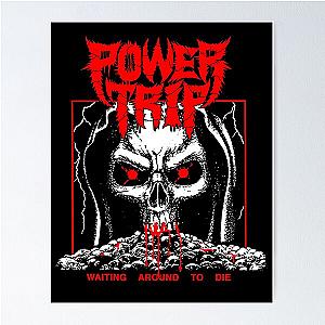 Power Trip Waiting Around To Die Classic Retro T Poster