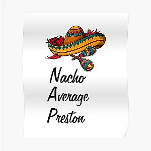 Nacho Average Preston  Poster RB1207