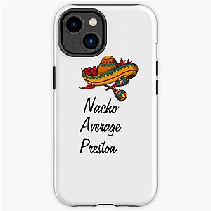 Nacho Average Preston  iPhone Tough Case RB1207