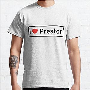 I Love Preston! Classic T-Shirt RB1207