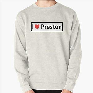 I Love Preston! Pullover Sweatshirt RB1207