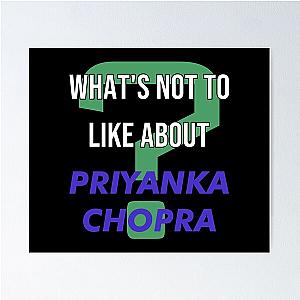 What's not to like about Priyanka Chopra Poster